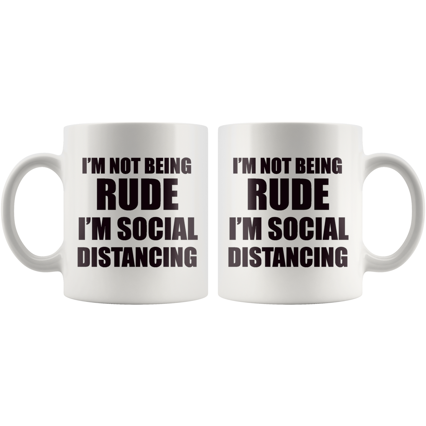 I'm Not Being Rude I'm Social Distancing Wht