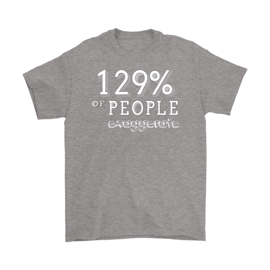 129% Of People Exaggerate
