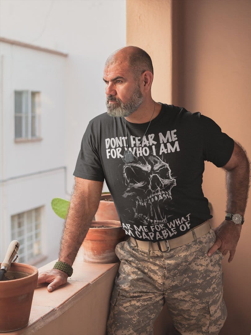 Don't Fear Me For Who I Am. Fear Me For What I'm Capable Of