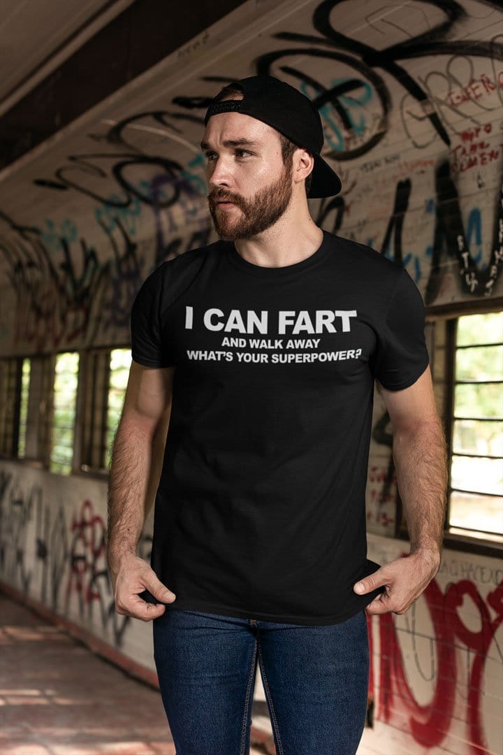 I Can Fart And Walk Away. What's Your Super Power?