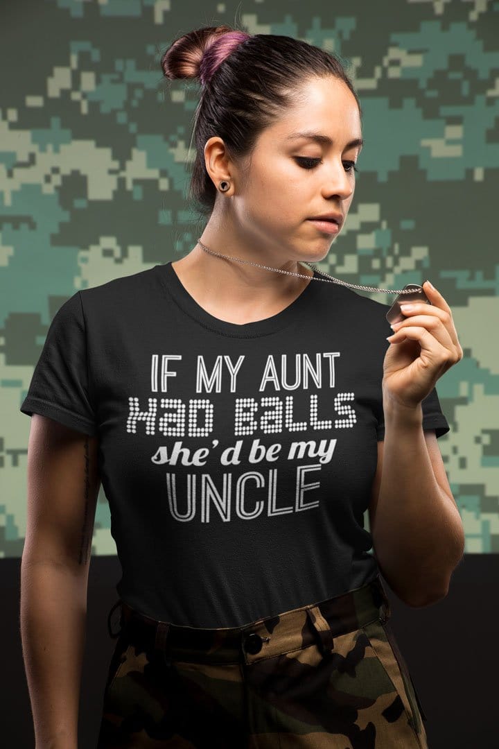 If My Aunt Had Balls She'd Be My Uncle