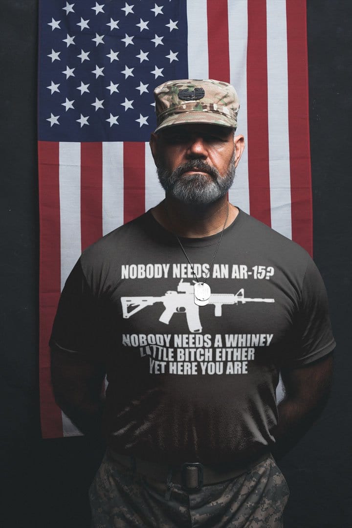 Nobody Needs An AR-15? Nobody Needs A Whiney Little Bitch Either Yet Here You Are
