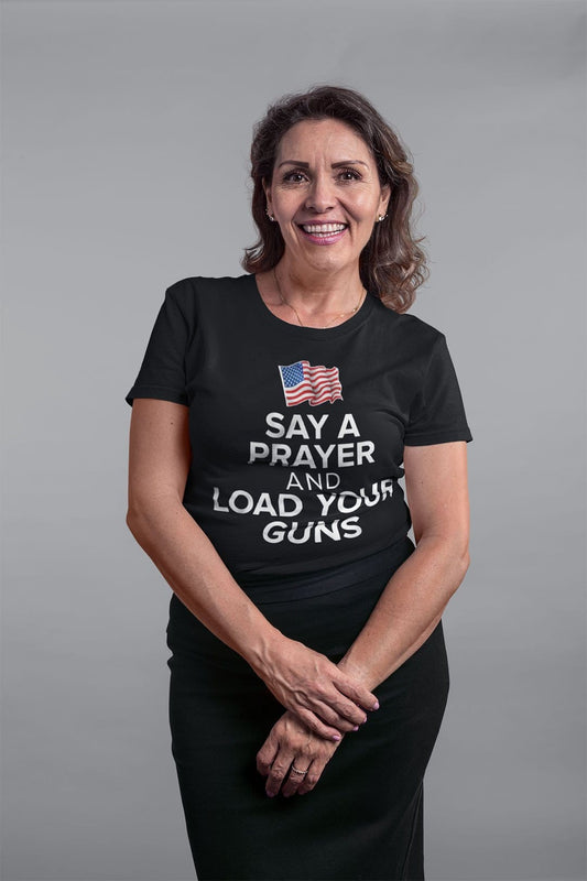 Say A Prayer And Load Your Guns With American Flag