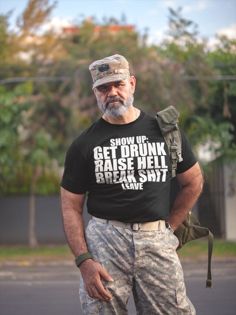 Show Up: Get Drunk, Raise Hell, Break Shit, Leave