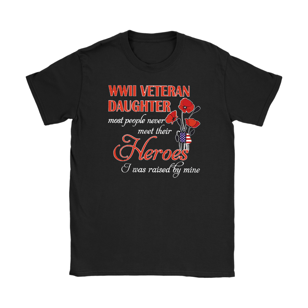 WW II Veteran Daughter * Most People Never Meet Their Heroes. I Was Raised By Mine