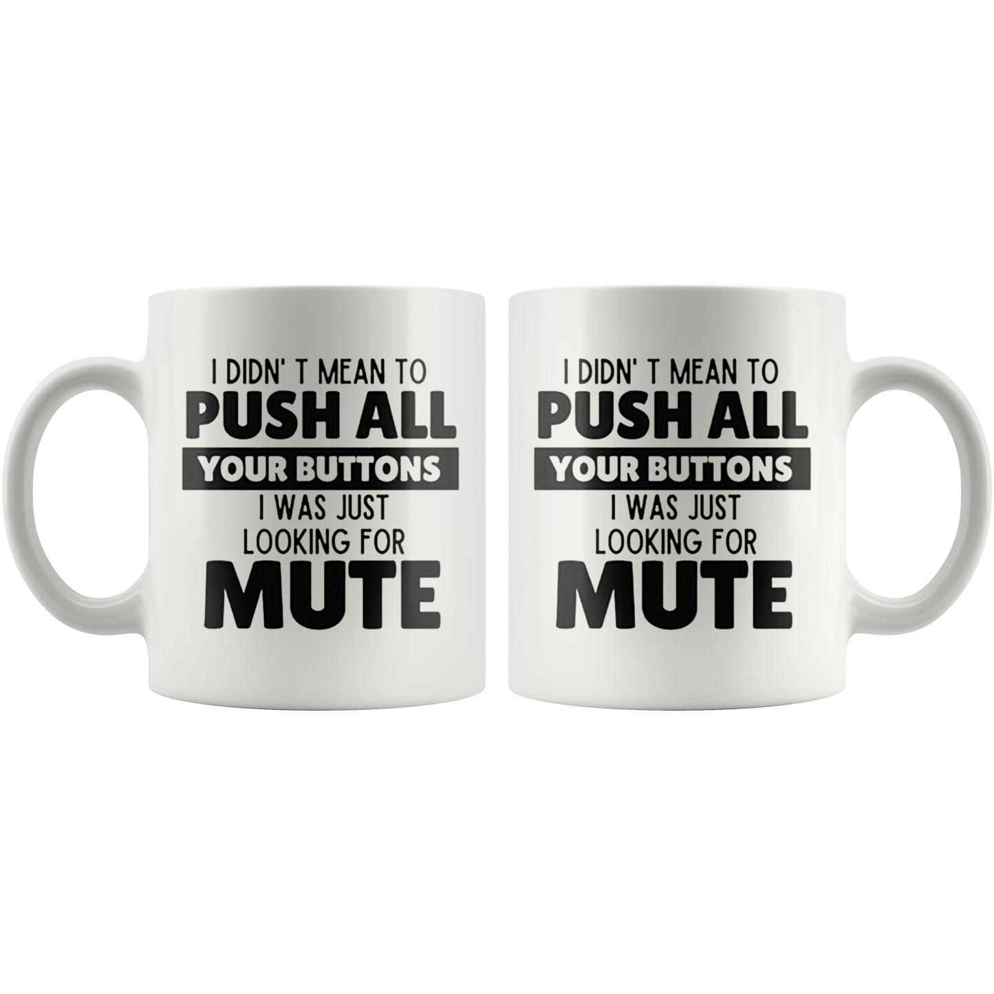 I Didn't Mean To Push All Your Buttons. I Was Just Looking For Mute