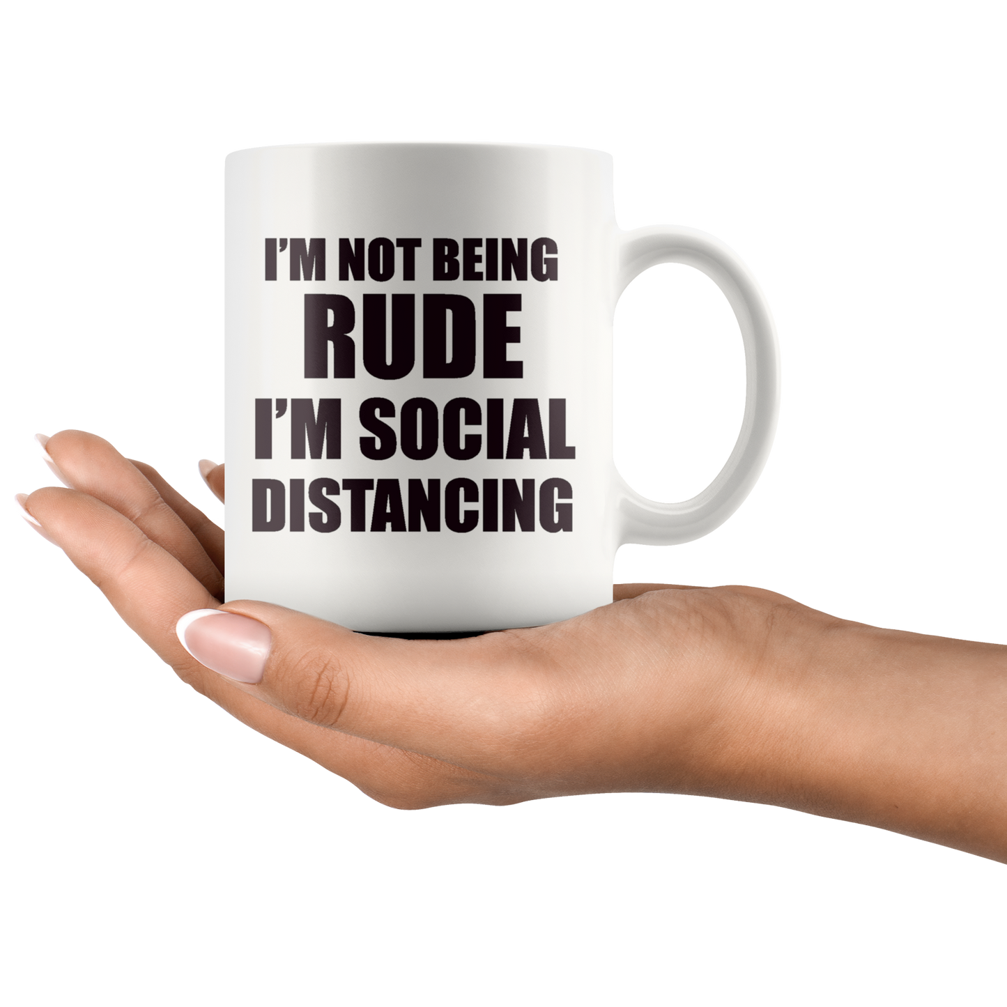 I'm Not Being Rude I'm Social Distancing Wht