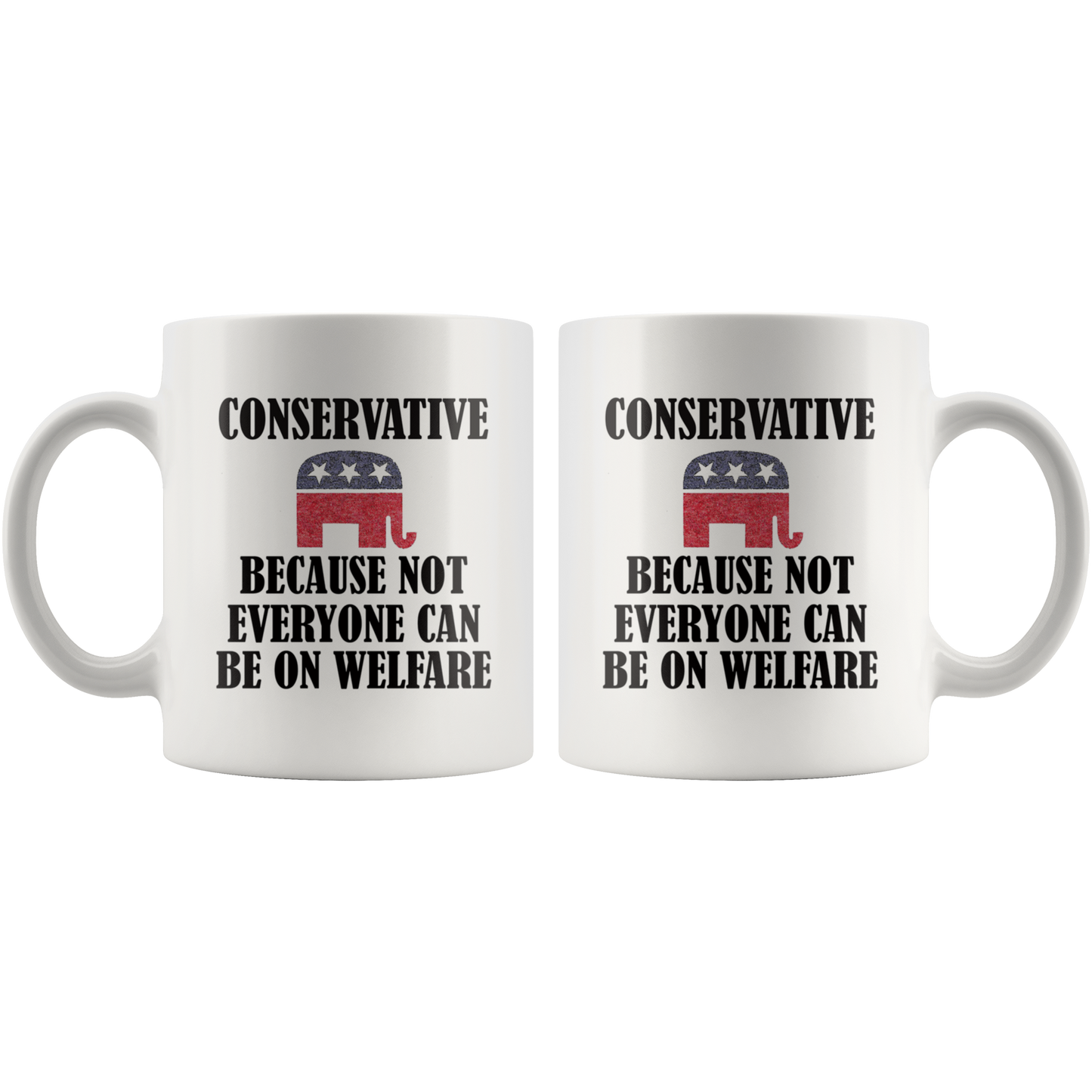 Conservative Because Not Everyone Can Be On Welfare Cup