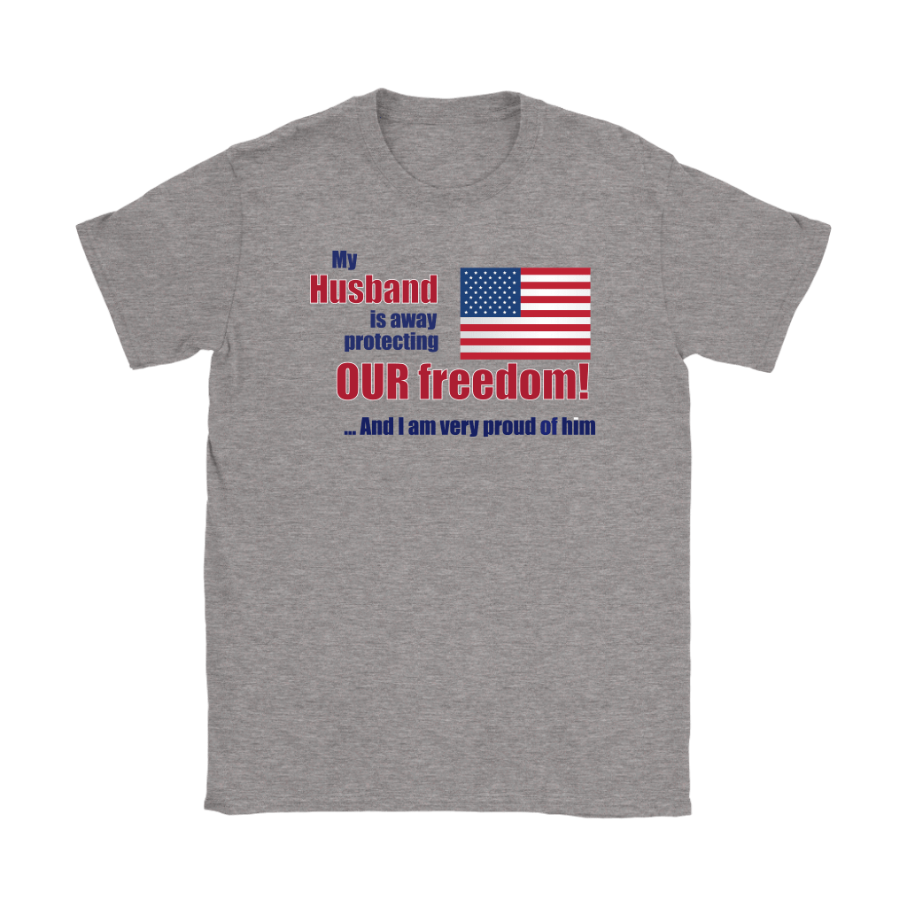 My Husband Is Away Protecting Our Freedom And I Am Very Proud Of Him