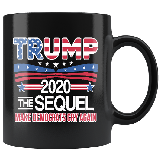 Trump 2020 The Sequel Make Democrats Cry Again