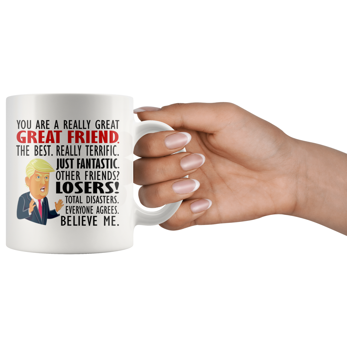 You Are A Really Great Great Friend. The Best. Really Terrific. Just Fantastic.