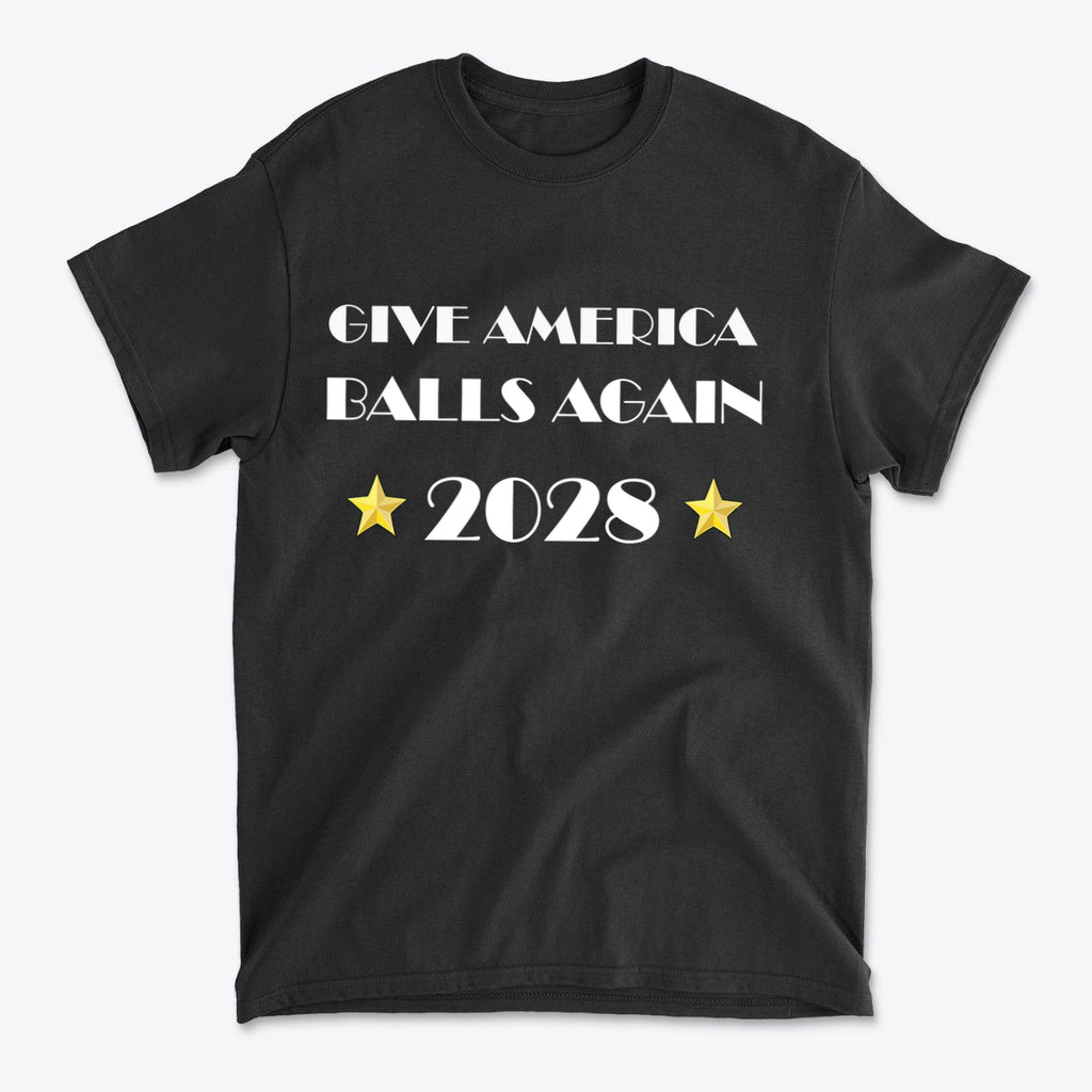 Give America Balls Again 2028 Design black t-shirt featuring bold text and star graphics.