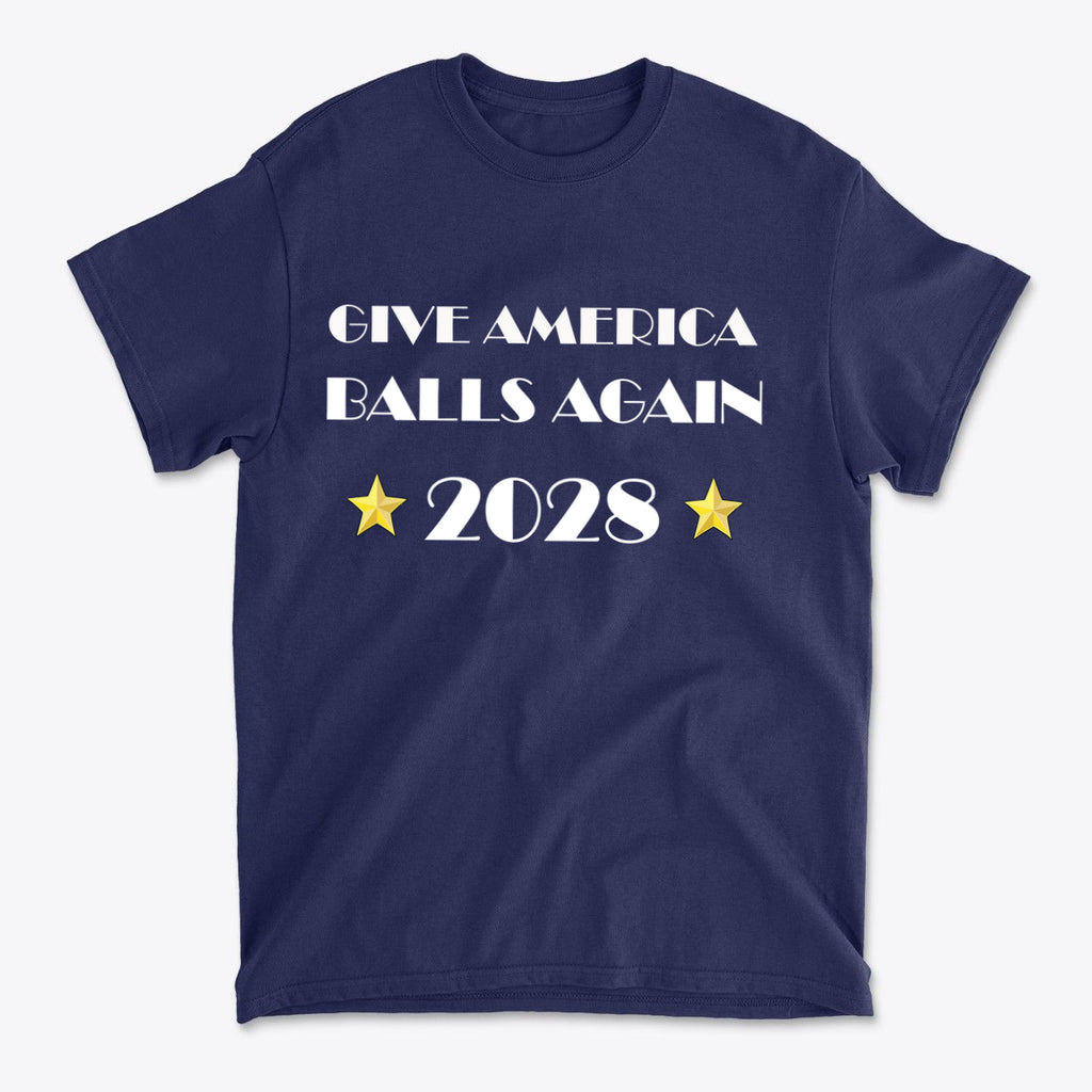 Give America Balls Again 2028 Design navy blue t-shirt featuring bold text and yellow stars.