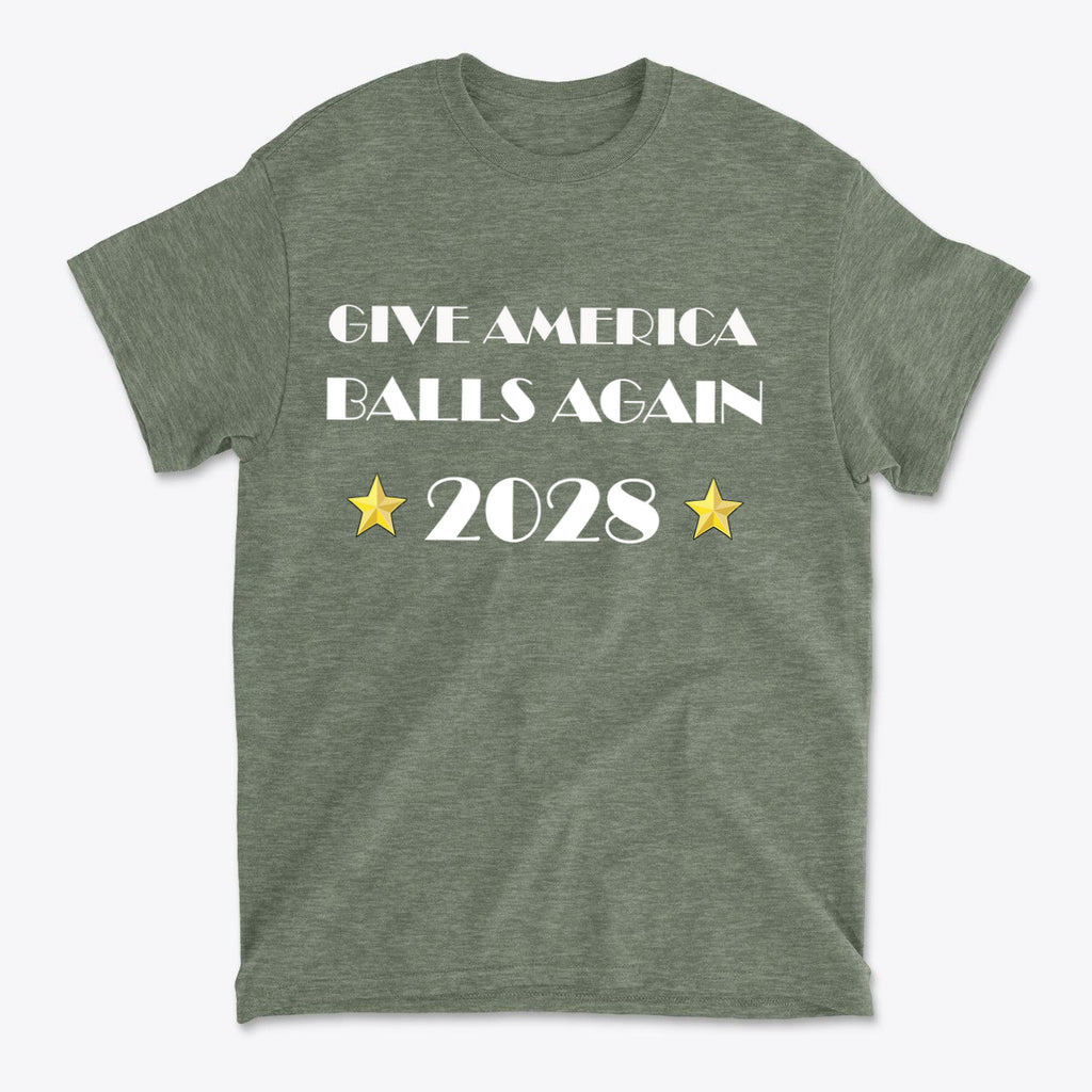 Give America Balls Again 2028 Design t-shirt in olive green with bold lettering and stars.