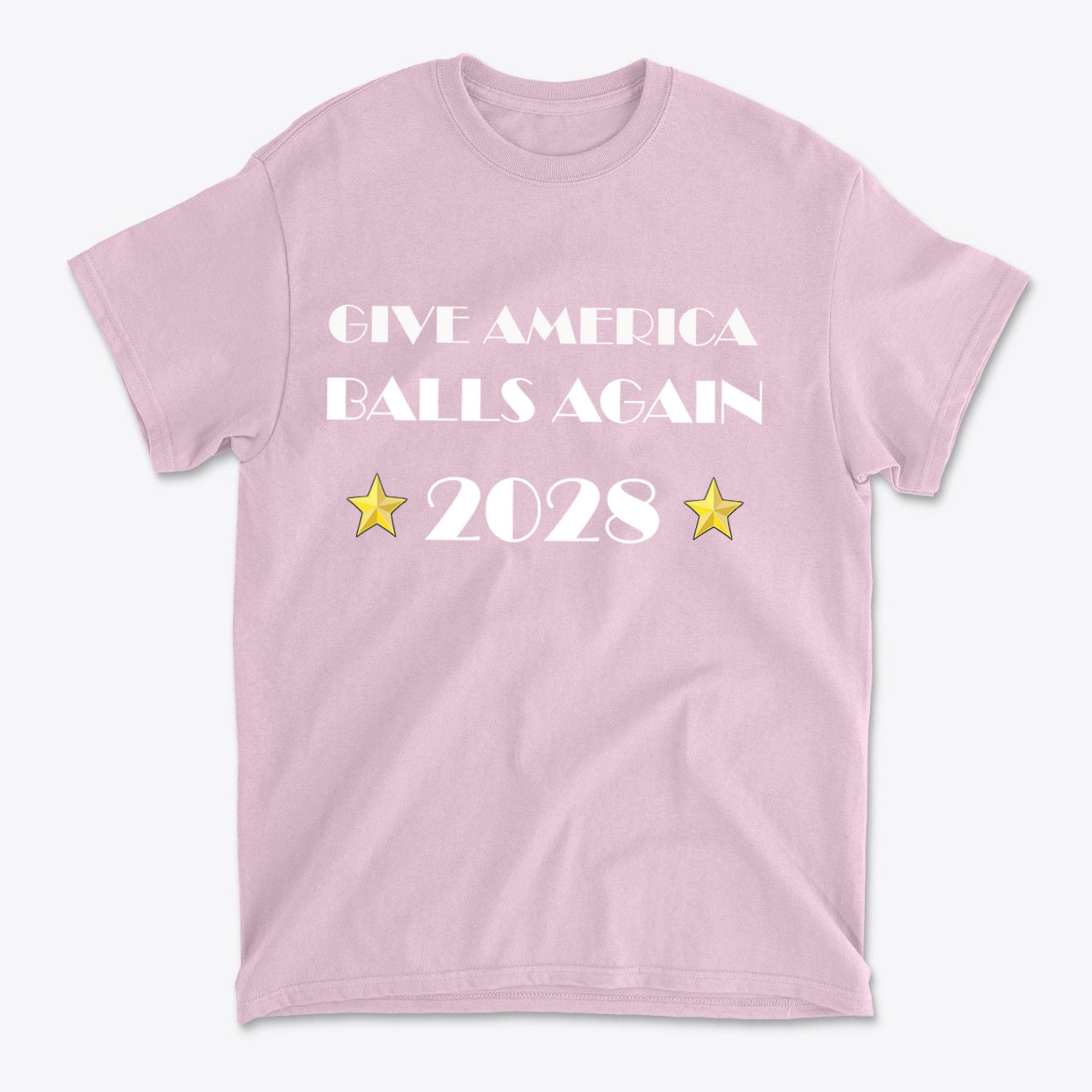 Give America Balls Again 2028 Design pink t-shirt with gold stars, promoting personal values and patriotism.