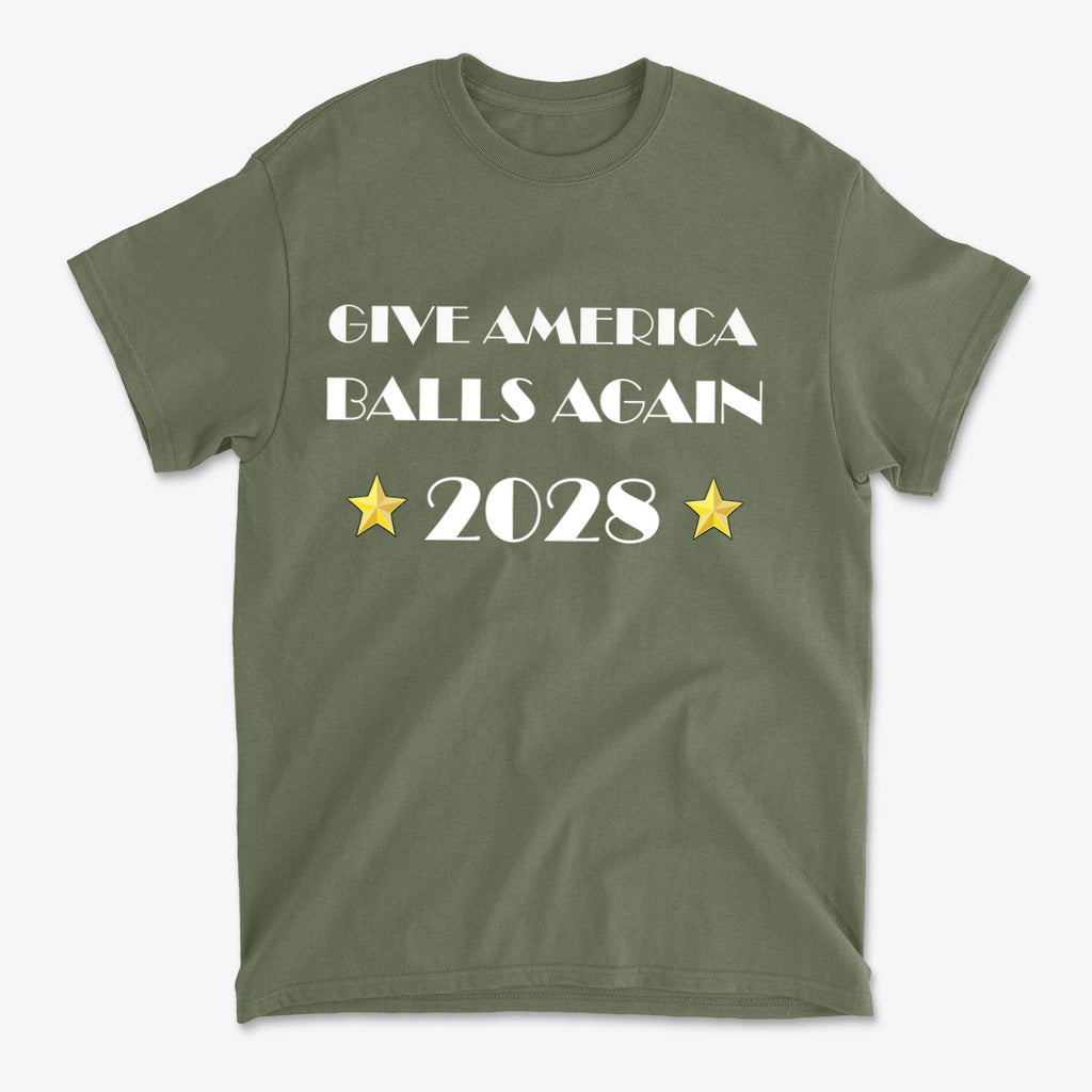 Give America Balls Again 2028 Design t-shirt in olive green, showcasing a bold and patriotic message.