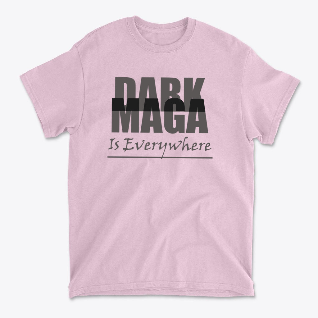 Dark MAGA Is Everywhere Apparel pink t-shirt featuring bold text design for expressing personal values.