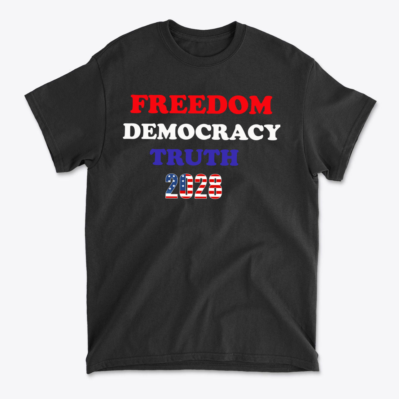 Freedom Democracy Truth 2028 American Values Statement Shirt