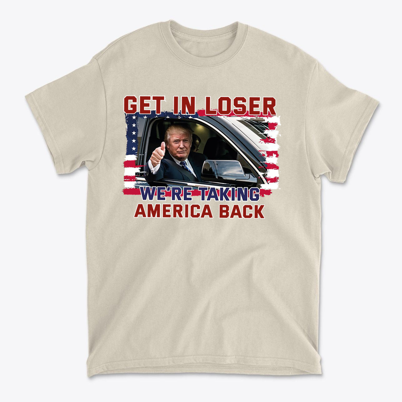 Get In Loser We're Taking America Back