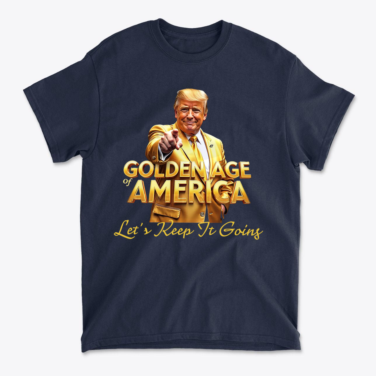 Golden Age Of America Let's Keep It Going t-shirt featuring vibrant graphic design and bold political statement.