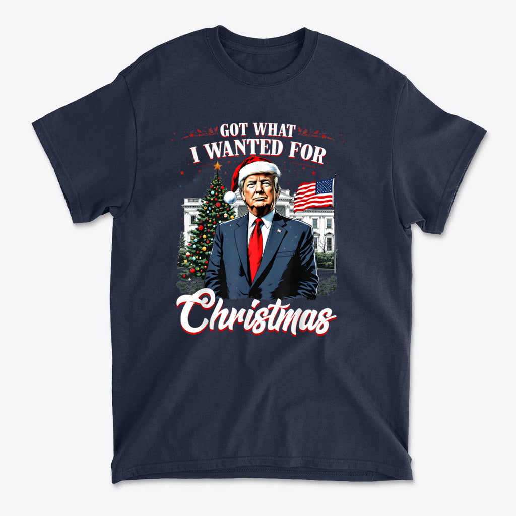 I Got What I Wanted For Christmas t-shirt featuring festive design with holiday elements.