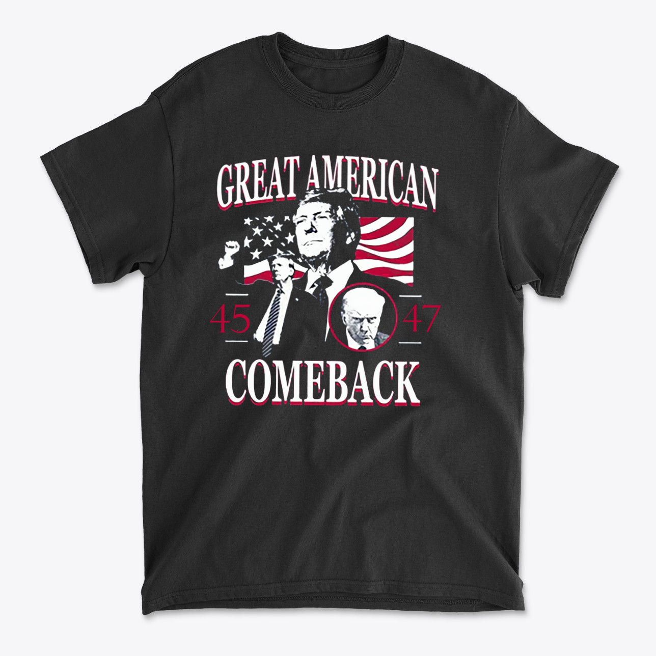 Great American Comeback 45 47 T Shirt featuring bold design with American flags and political imagery.