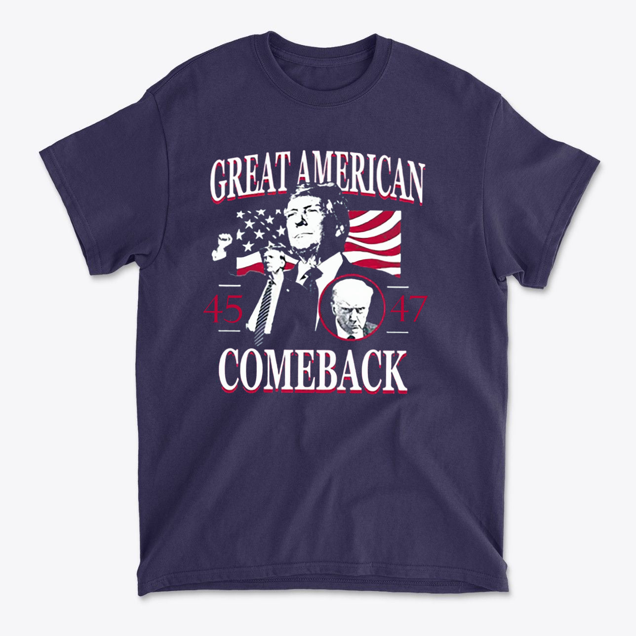 Great American Comeback 45 47 T Shirt featuring bold political graphics and patriotic imagery.