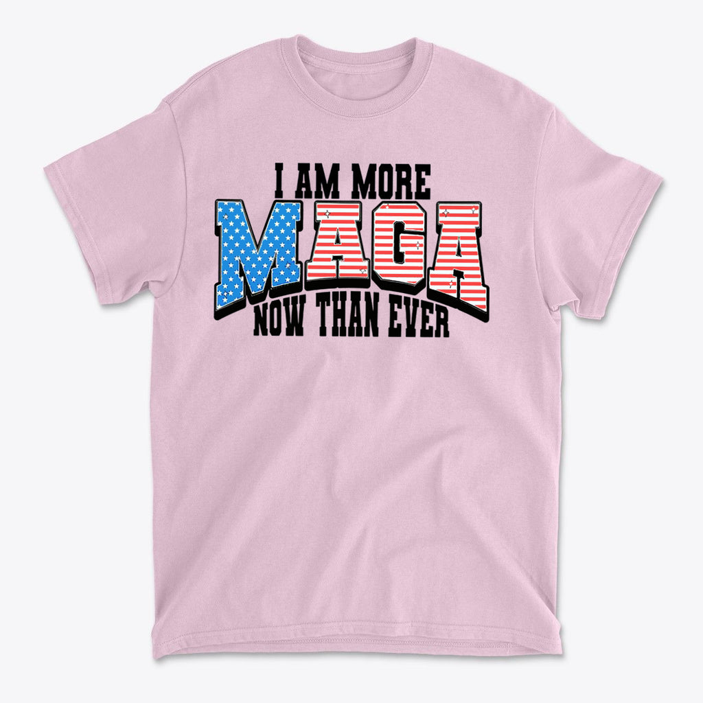 More MAGA Now Than Ever Bold Political Statement Tee