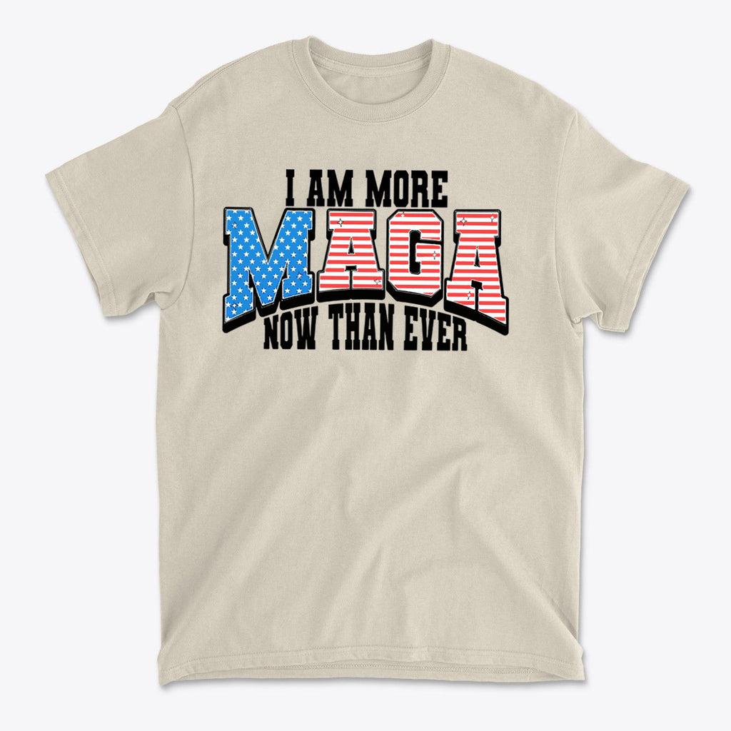 More MAGA Now Than Ever Bold Political Statement Tee