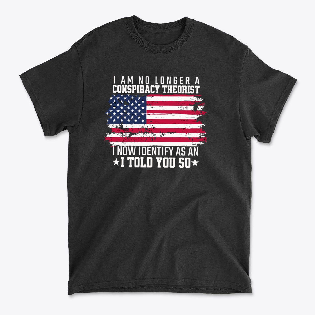 I Am No Longer A Conspiracy Theorist black t-shirt with distressed American flag design and bold text