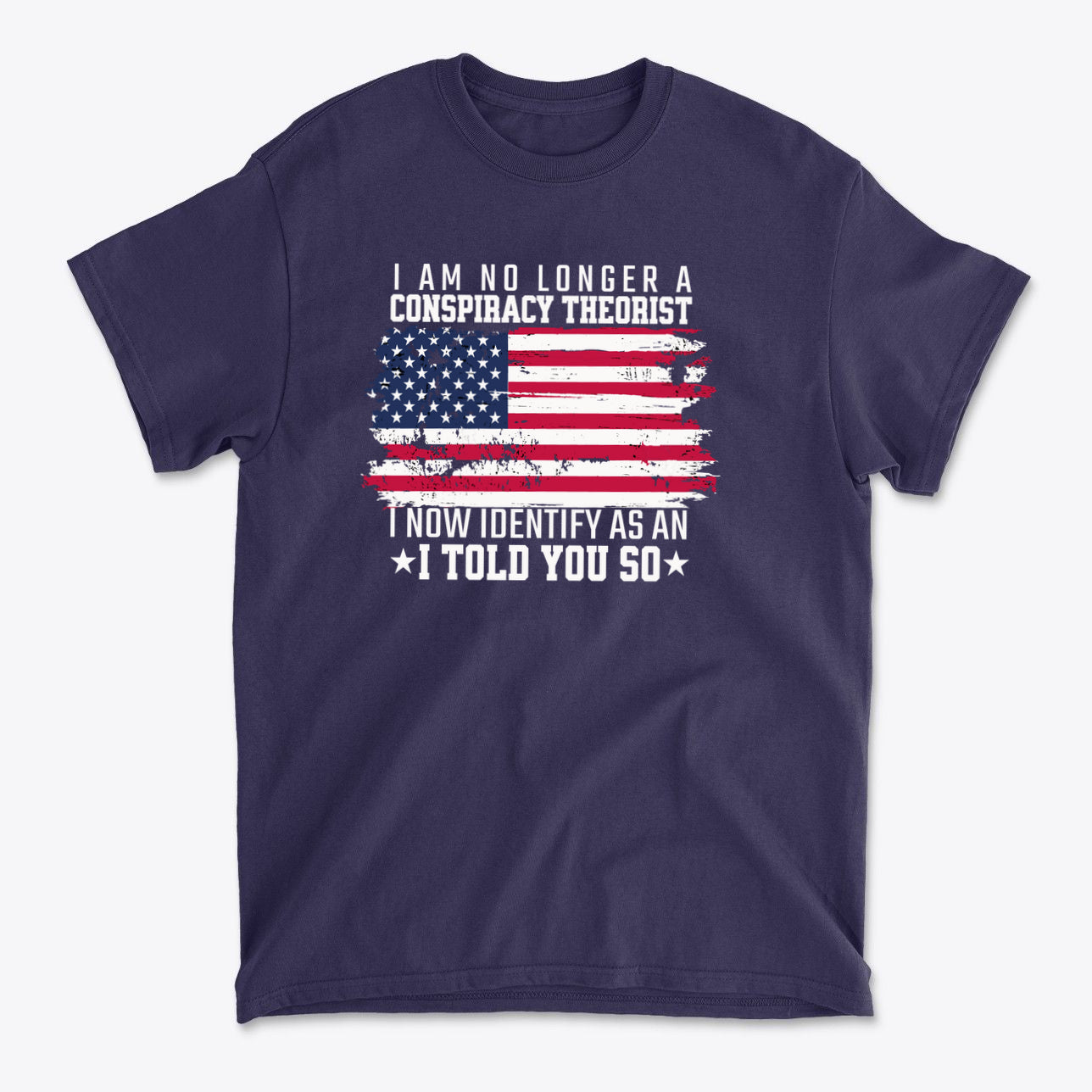 I Am No Longer A Conspiracy Theorist t-shirt featuring a distressed American flag design and a bold statement.