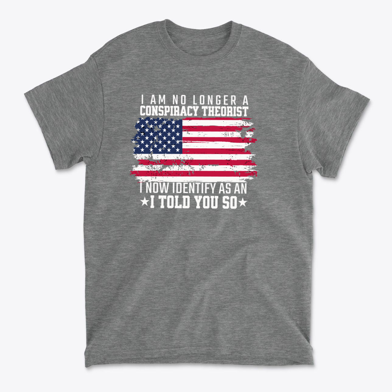 I Am No Longer A Conspiracy Theorist graphic t-shirt with American flag design and bold text.