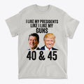 I Like My Presidents Like I Like My Guns 40 & 45 graphic t-shirt featuring political statement imagery.