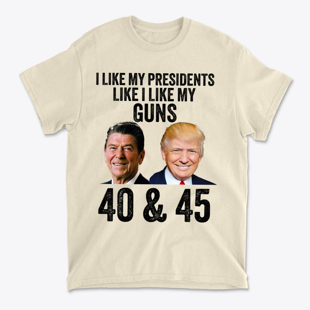 I Like My Presidents Like I Like My Guns 40 & 45 shirt featuring Ronald Reagan and Donald Trump.