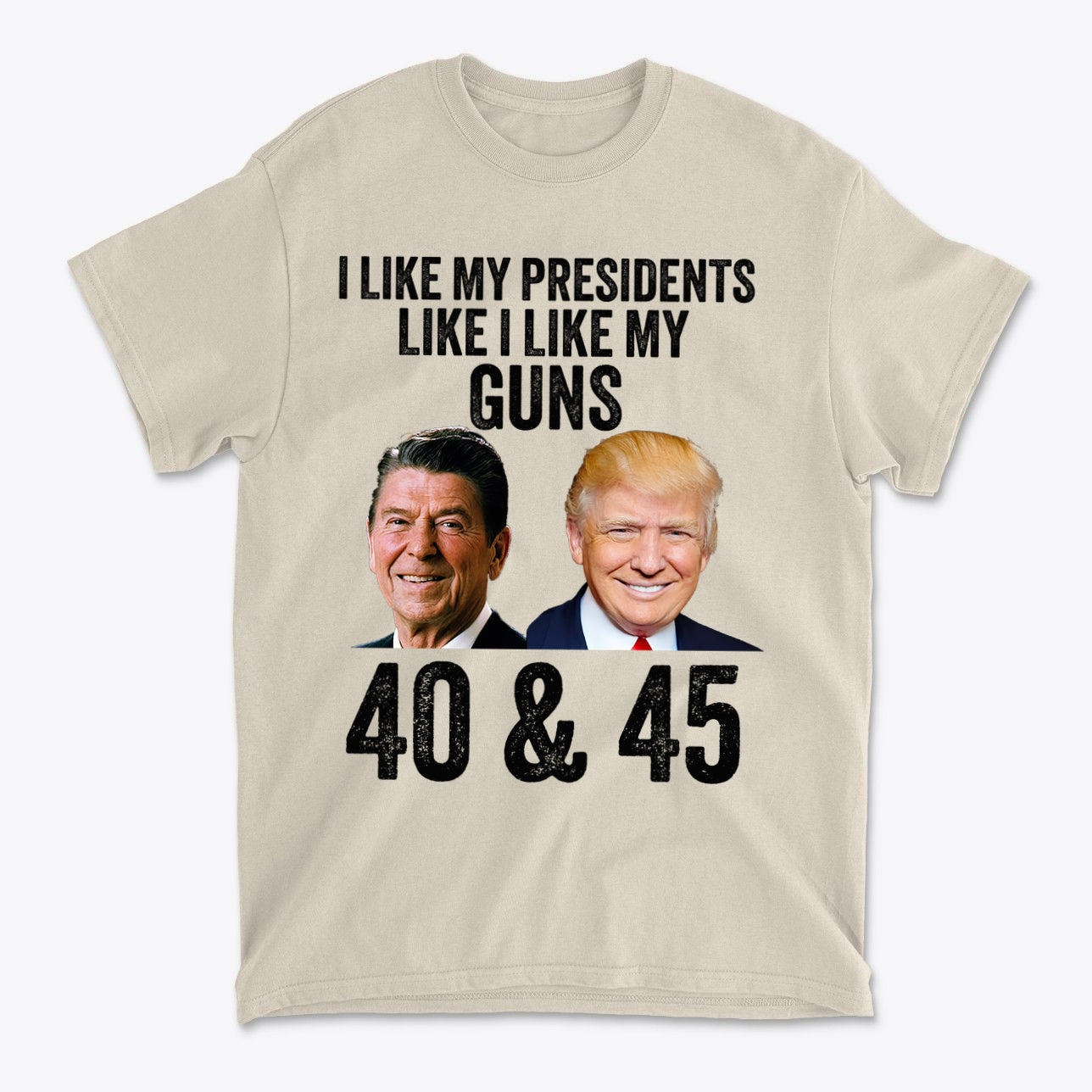 I Like My Presidents Like I Like My Guns 40 & 45 graphic tee featuring Ronald Reagan and Donald Trump.