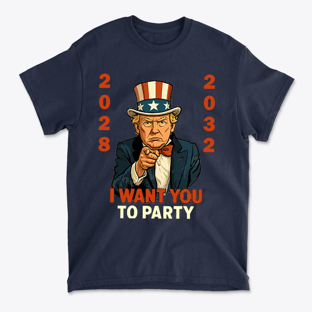 I Want You To Party Campaign 2028 Shirt featuring patriotic design and bold lettering.