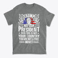 If Trump Is Not Your President Then This Is Not Your Country graphic t-shirt with patriotic design and bold statement.