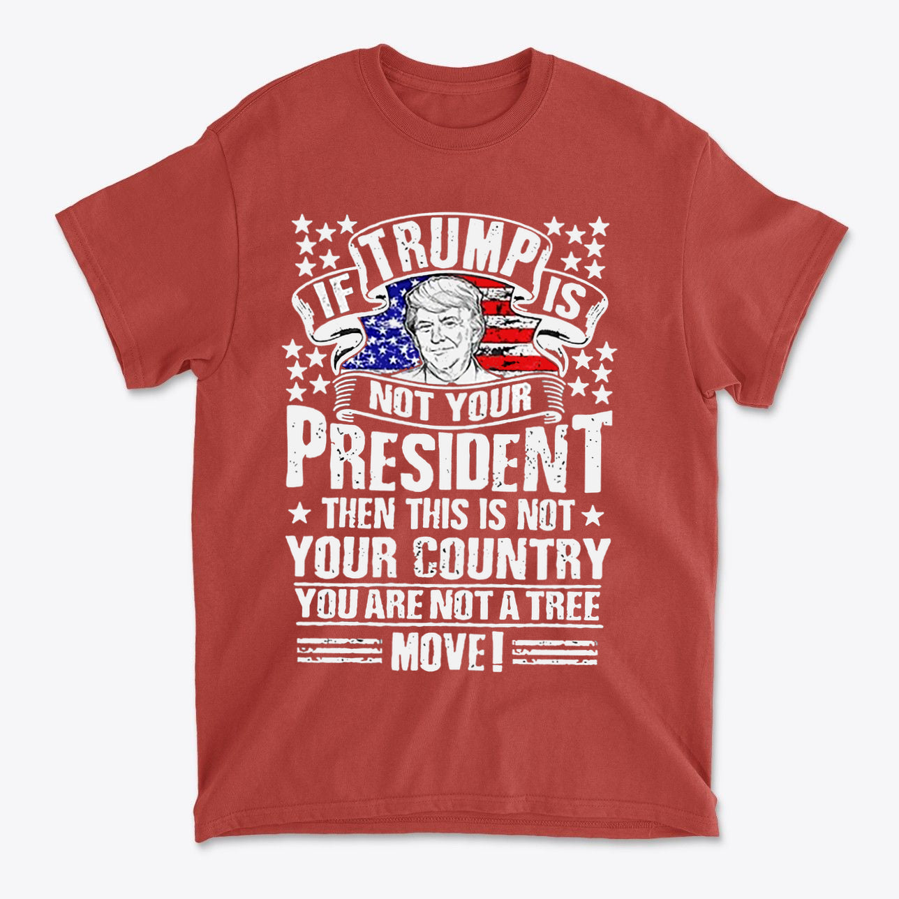 If Trump Is Not Your President Then This Is Not Your Country graphic tee featuring bold text and an American flag design.