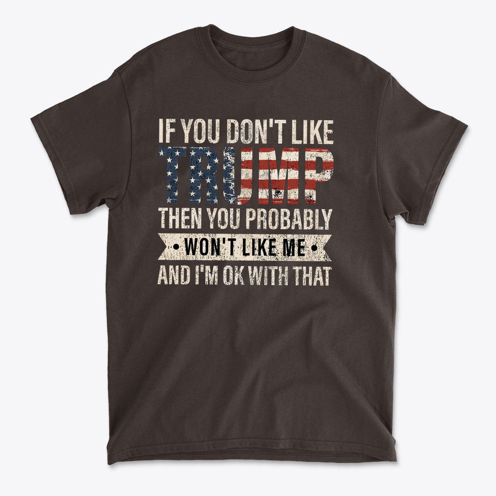 If You Don’t Like Me That’s OK With Me Statement Trump