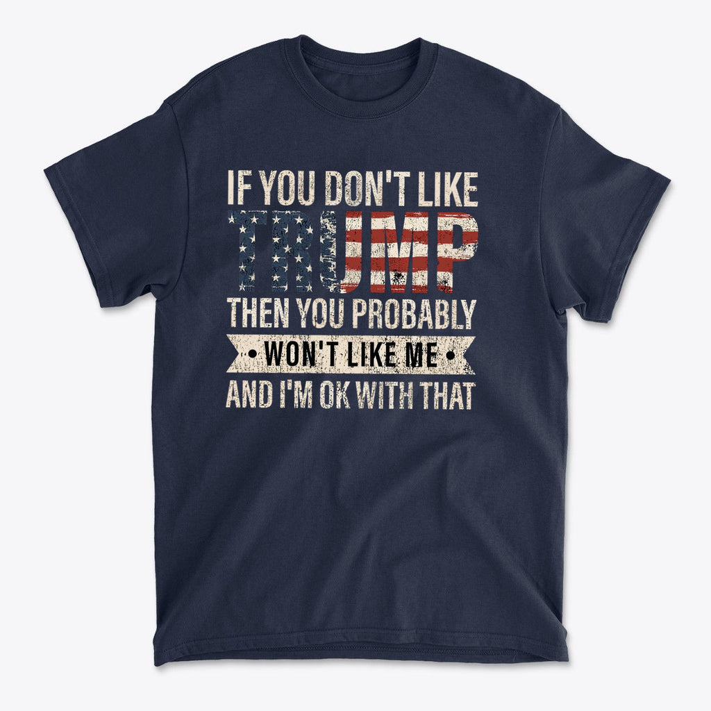 If You Don’t Like Me That’s OK With Me Statement Trump