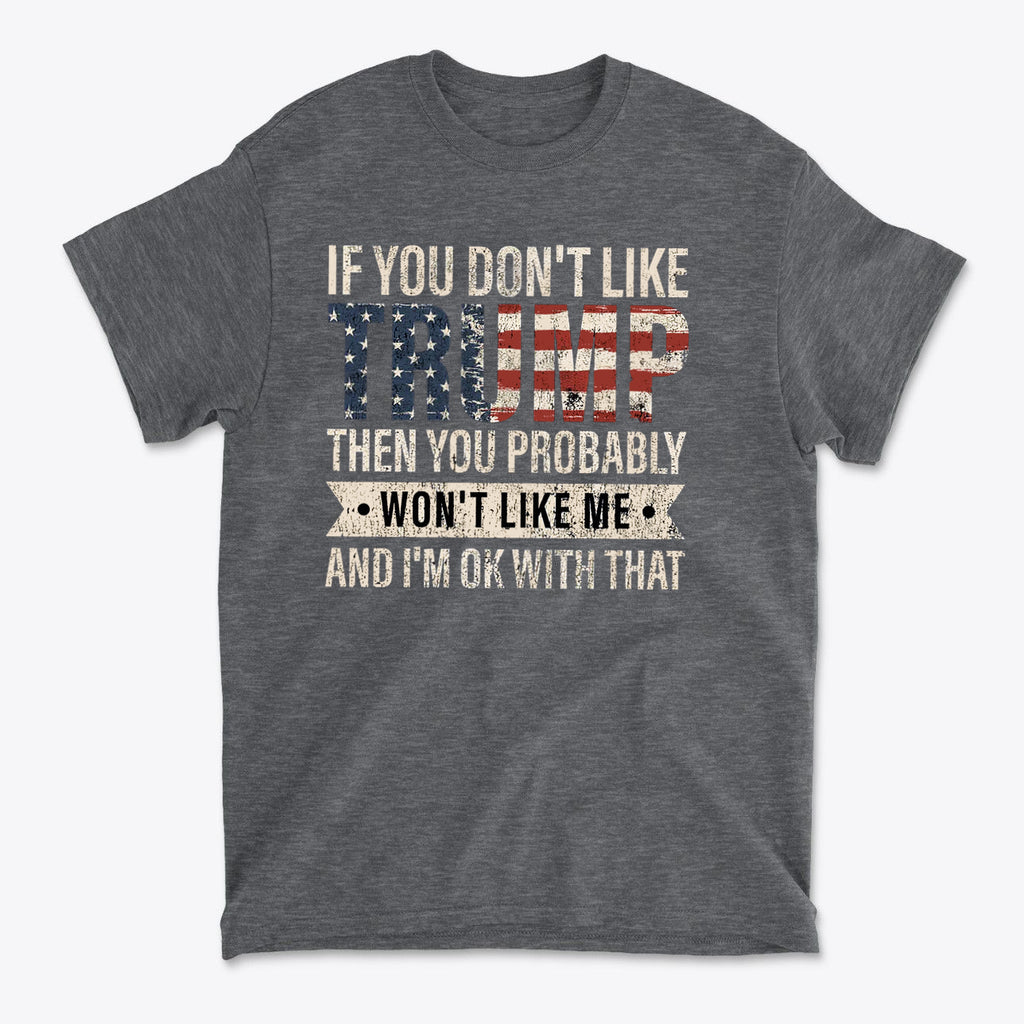 If You Don’t Like Me That’s OK With Me Statement Trump
