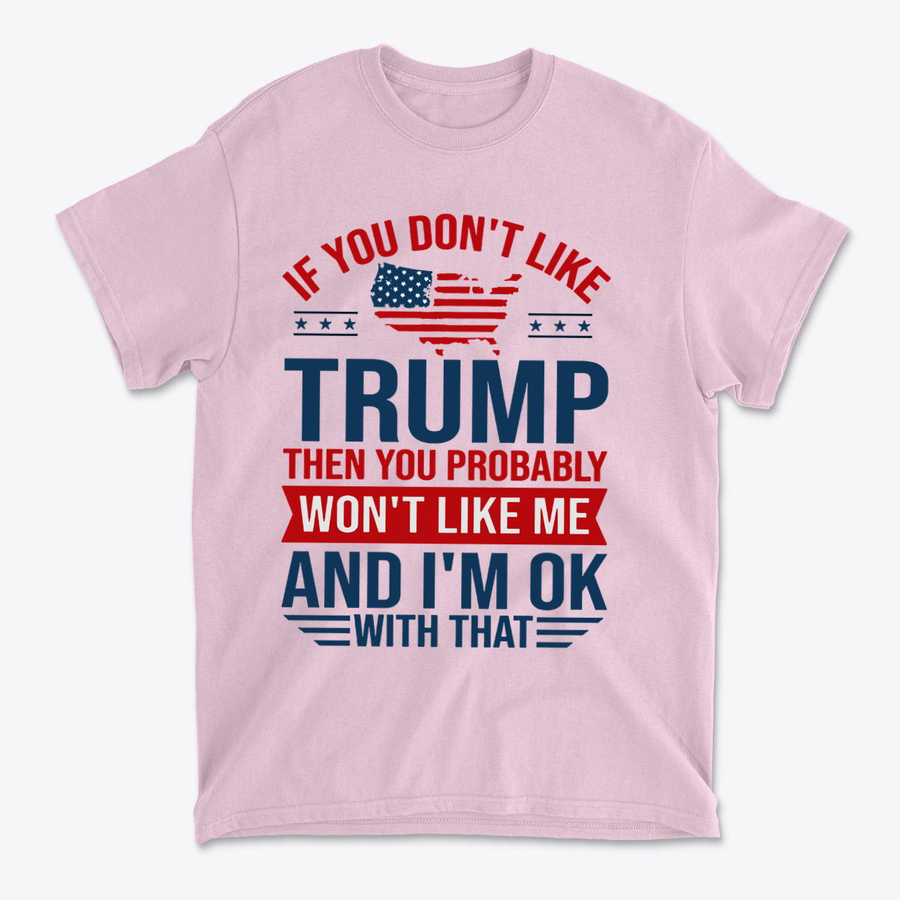 Trump Supporter USA Flag Graphic Tee featuring a humorous political quote on a pink t-shirt.