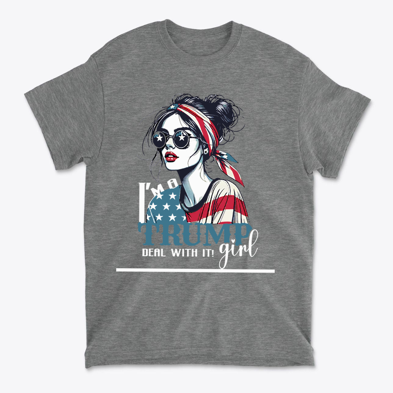 I'm A Trump Girl Deal With It Wht Ltrs graphic tee featuring a stylish woman with sunglasses and an American flag design.