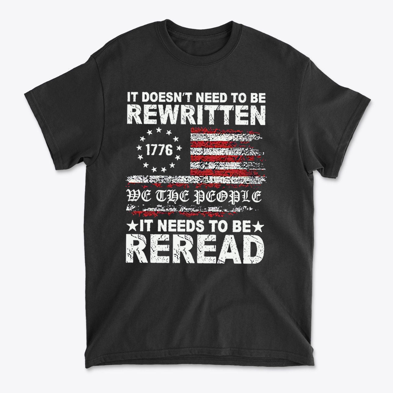 It Needs to Be Reread Patriotic Design shirt featuring American flag and text emphasizing constitutional wisdom.