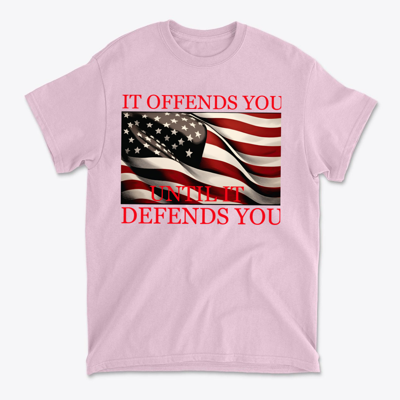 If Offends You Until It Defends You t-shirt featuring American flag design and bold text.