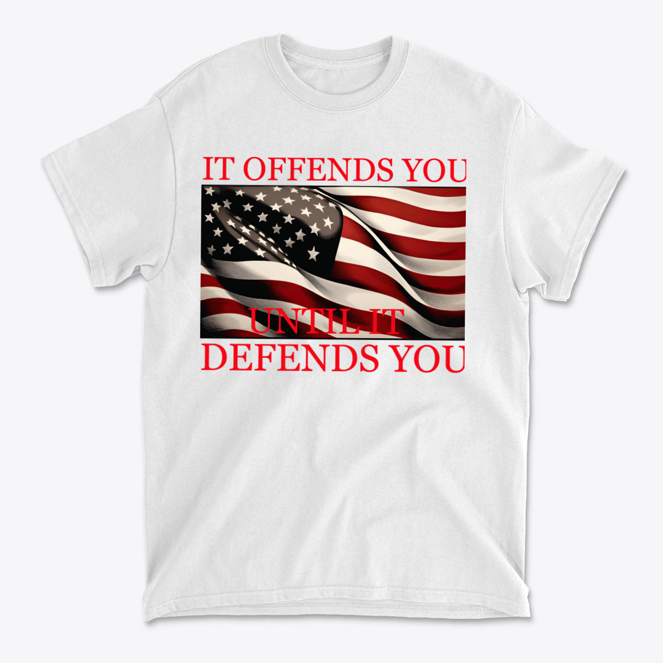 If Offends You Until It Defends You graphic tee featuring American flag design and bold text.