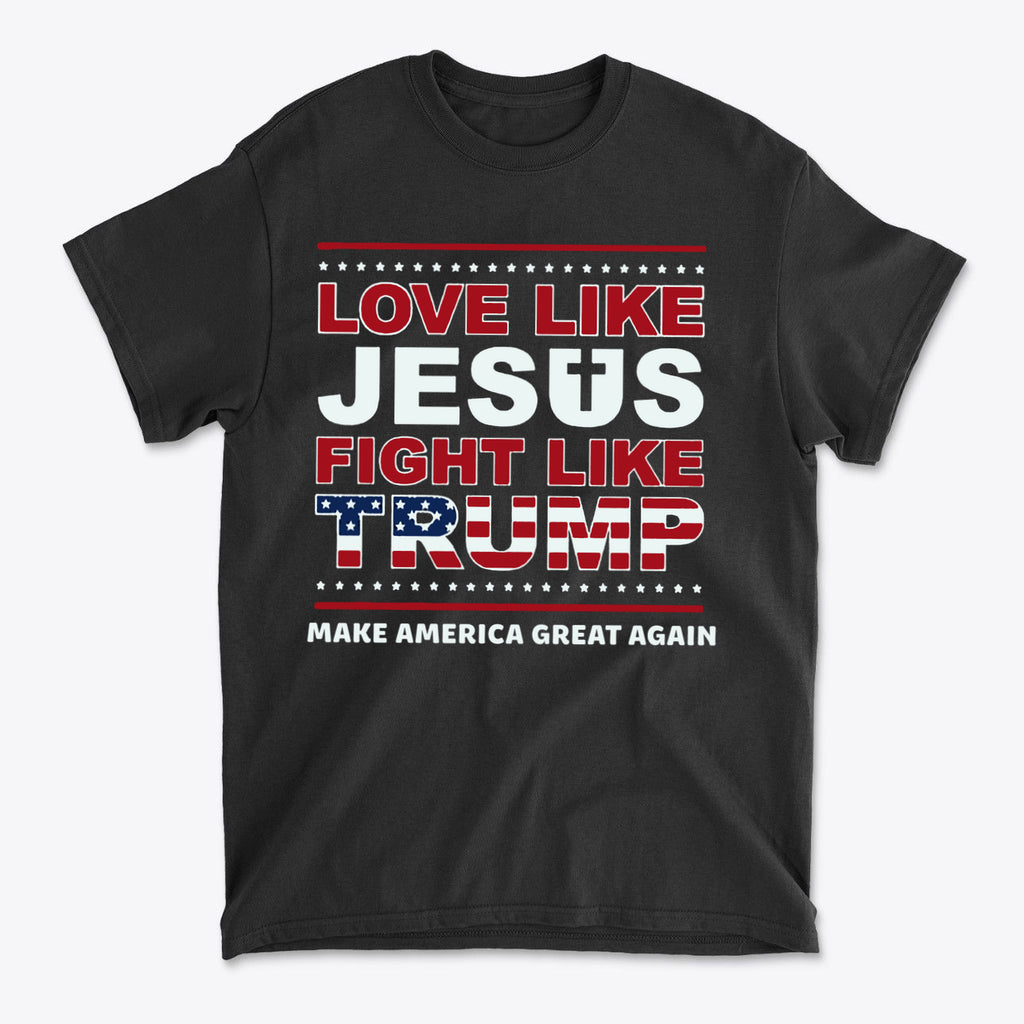 Love Like Jesus Fight Like Trump t-shirt featuring bold text and patriotic colors on a black background.