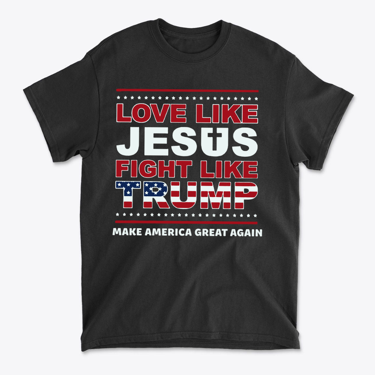 Love Like Jesus Fight Like Trump t-shirt featuring bold text and patriotic colors on a black background.