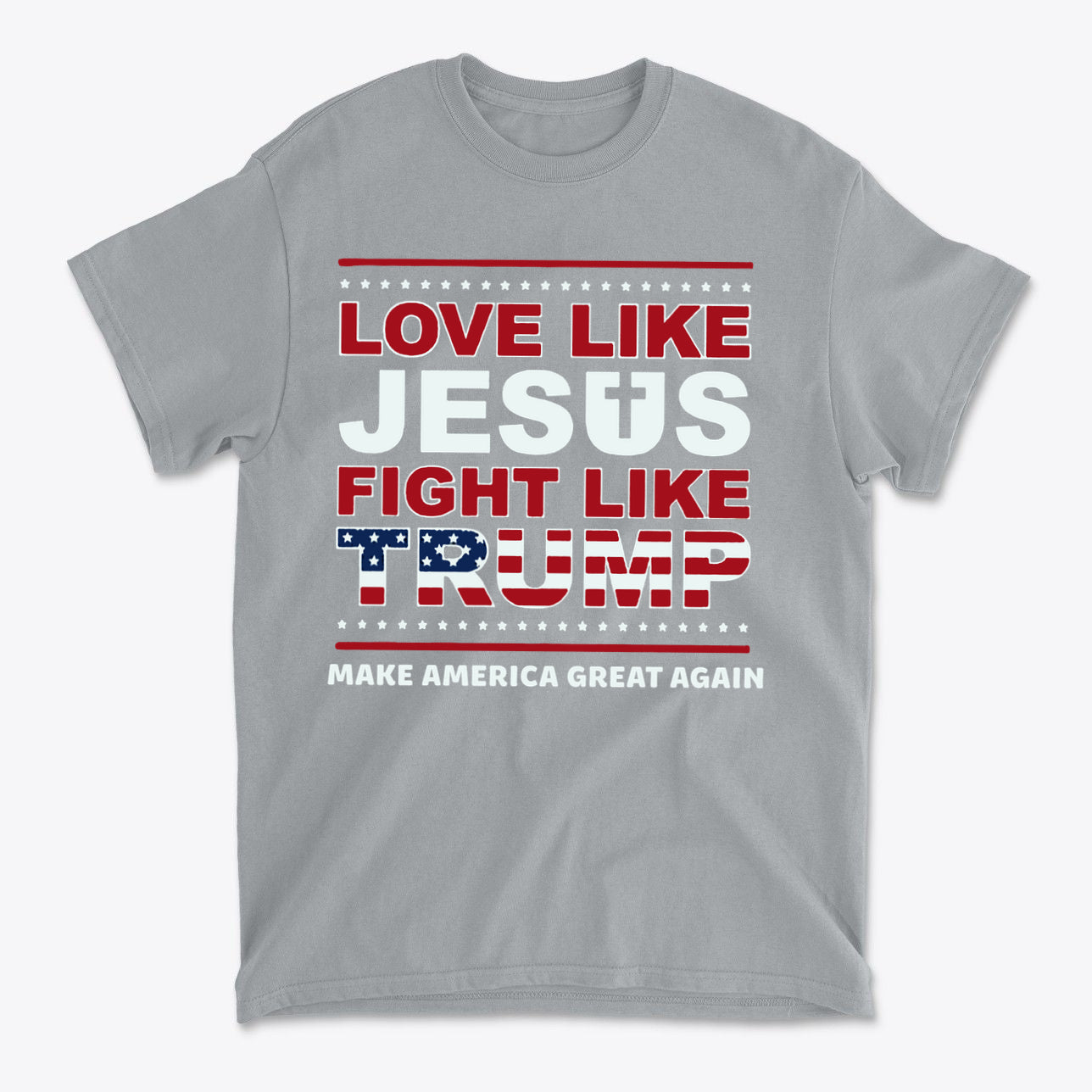 Love Like Jesus Fight Like Trump graphic tee featuring bold patriotic typography.