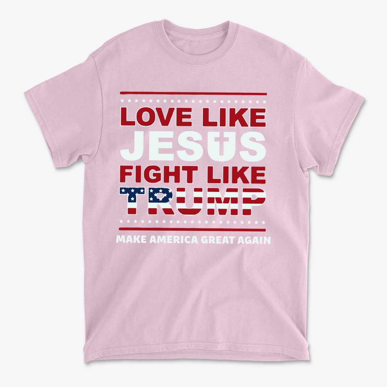 Love Like Jesus Fight Like Trump graphic t-shirt in pink with patriotic design and message.